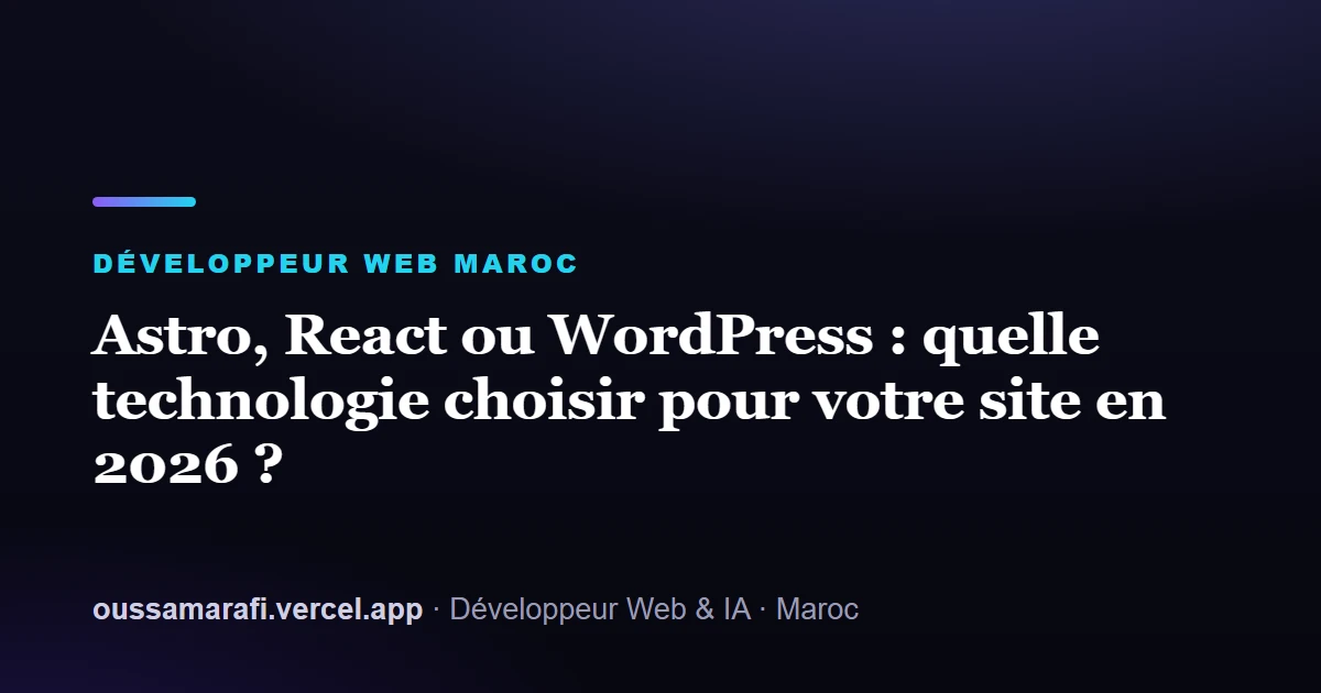 Illustration de l'article : Astro, React ou WordPress : quelle technologie choisir pour votre site en 2026 ?
