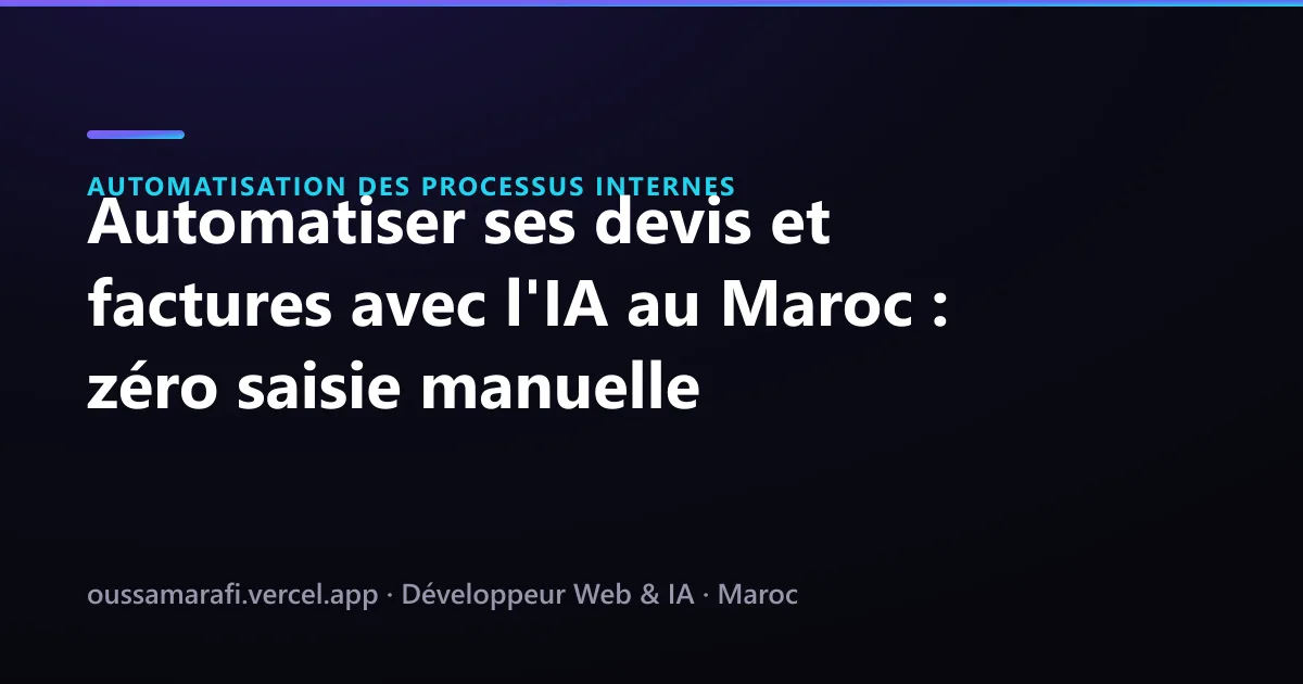 Illustration de l'article : Automatiser ses devis et factures avec l'IA au Maroc : zéro saisie manuelle