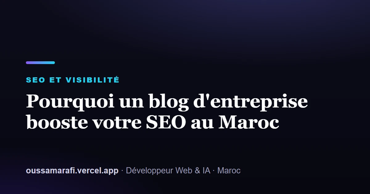 Illustration de l'article : Pourquoi un blog d'entreprise booste votre SEO au Maroc