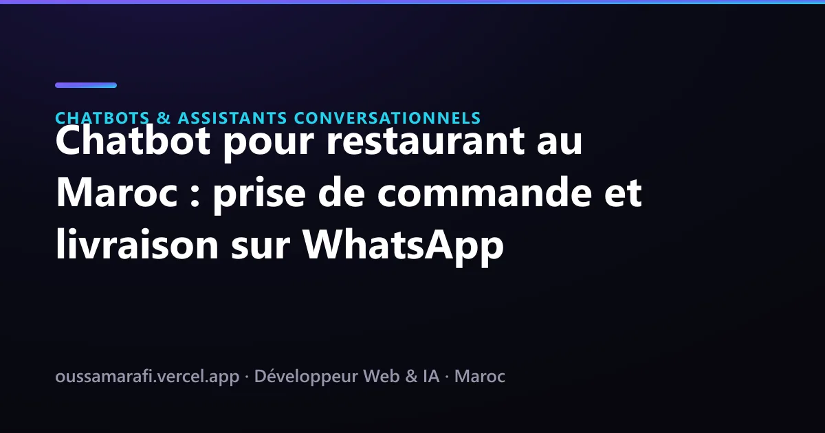 Illustration de l'article : Chatbot pour restaurant au Maroc : prise de commande et livraison sur WhatsApp