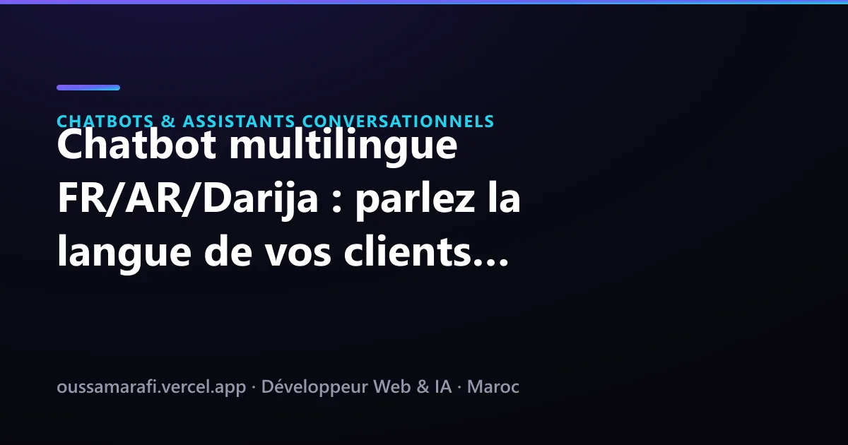 Illustration de l'article : Chatbot multilingue FR/AR/Darija : parlez la langue de vos clients marocains