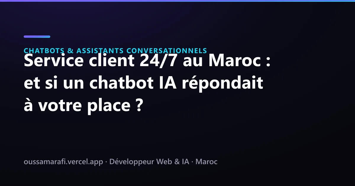 Illustration de l'article : Service client 24/7 au Maroc : et si un chatbot IA répondait à votre place ?