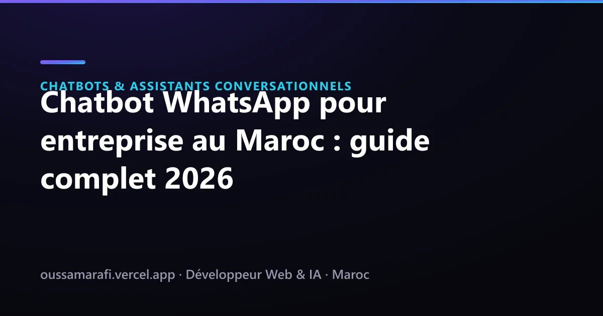 Illustration de l'article : Chatbot WhatsApp pour entreprise au Maroc : guide complet 2026