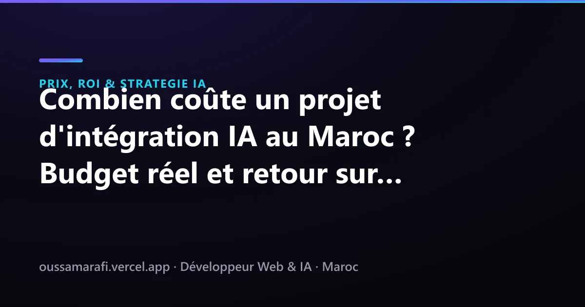 Illustration de l'article : Combien coûte un projet d'intégration IA au Maroc ? Budget réel et retour sur investissement