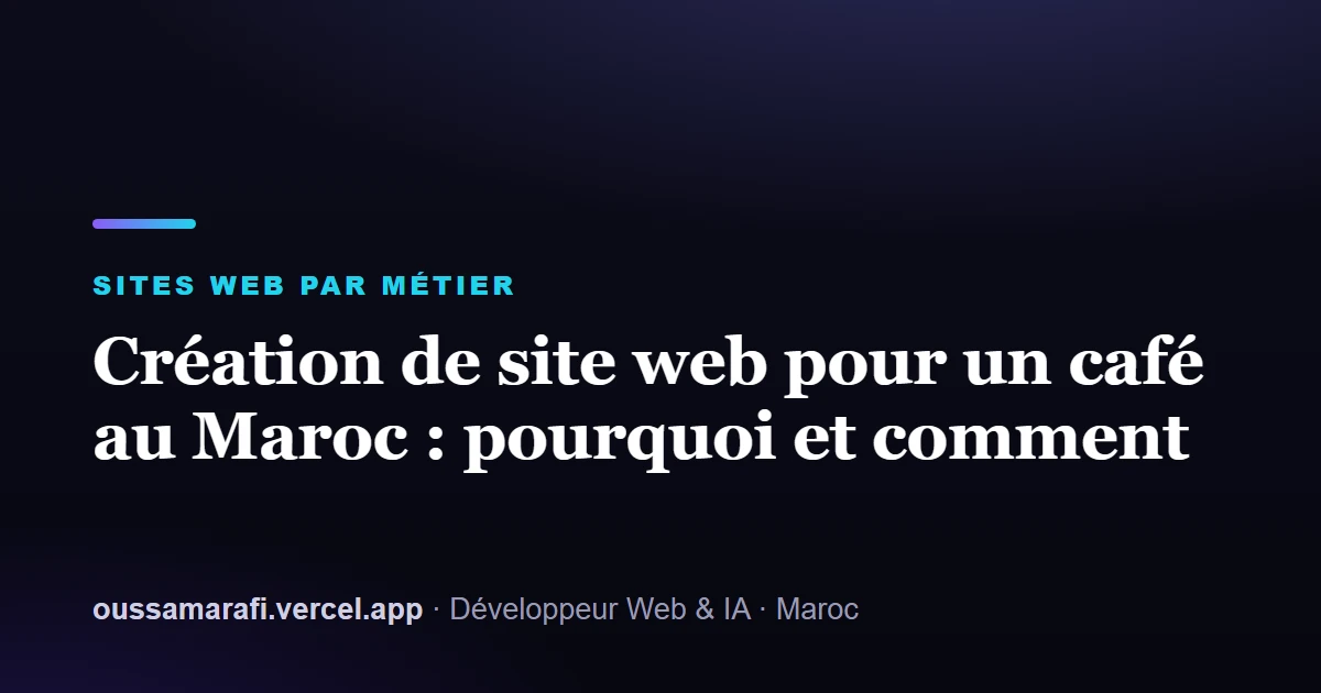Illustration de l'article : Création de site web pour un café au Maroc : pourquoi et comment