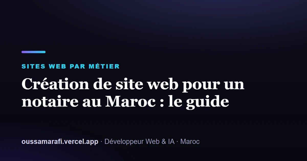 Illustration de l'article : Création de site web pour un notaire au Maroc : le guide