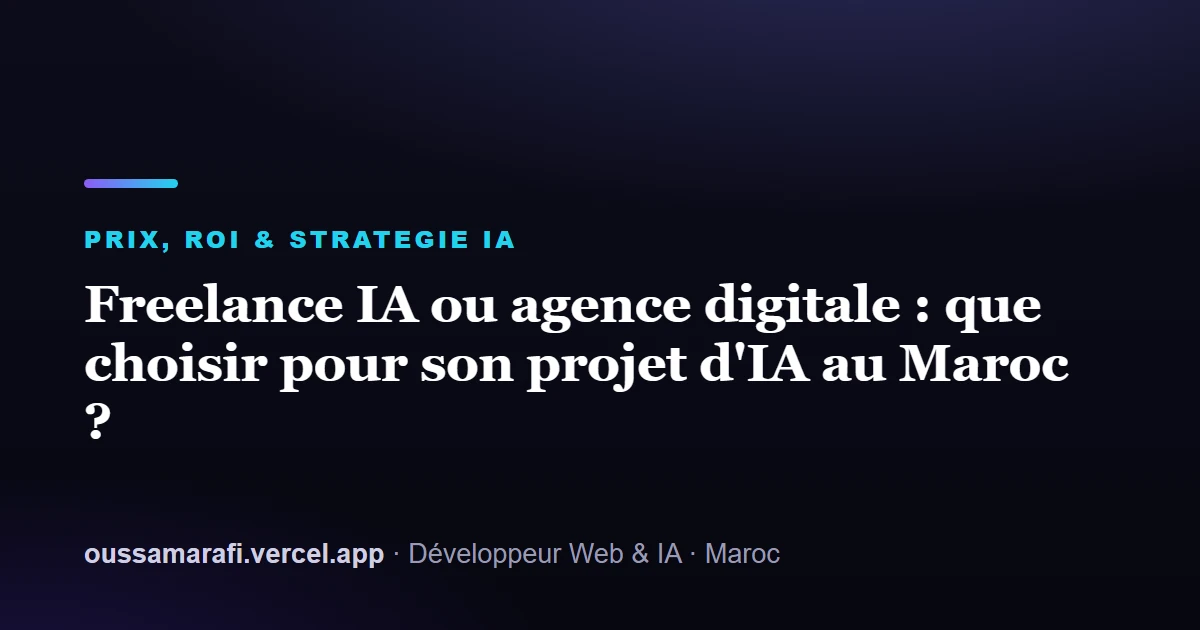 Illustration de l'article : Freelance IA ou agence digitale : que choisir pour son projet d'IA au Maroc ?