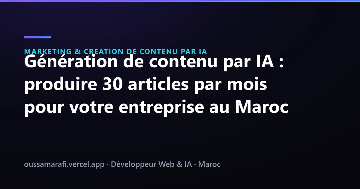 Illustration de l'article : Génération de contenu par IA : produire 30 articles par mois pour votre entreprise au Maroc