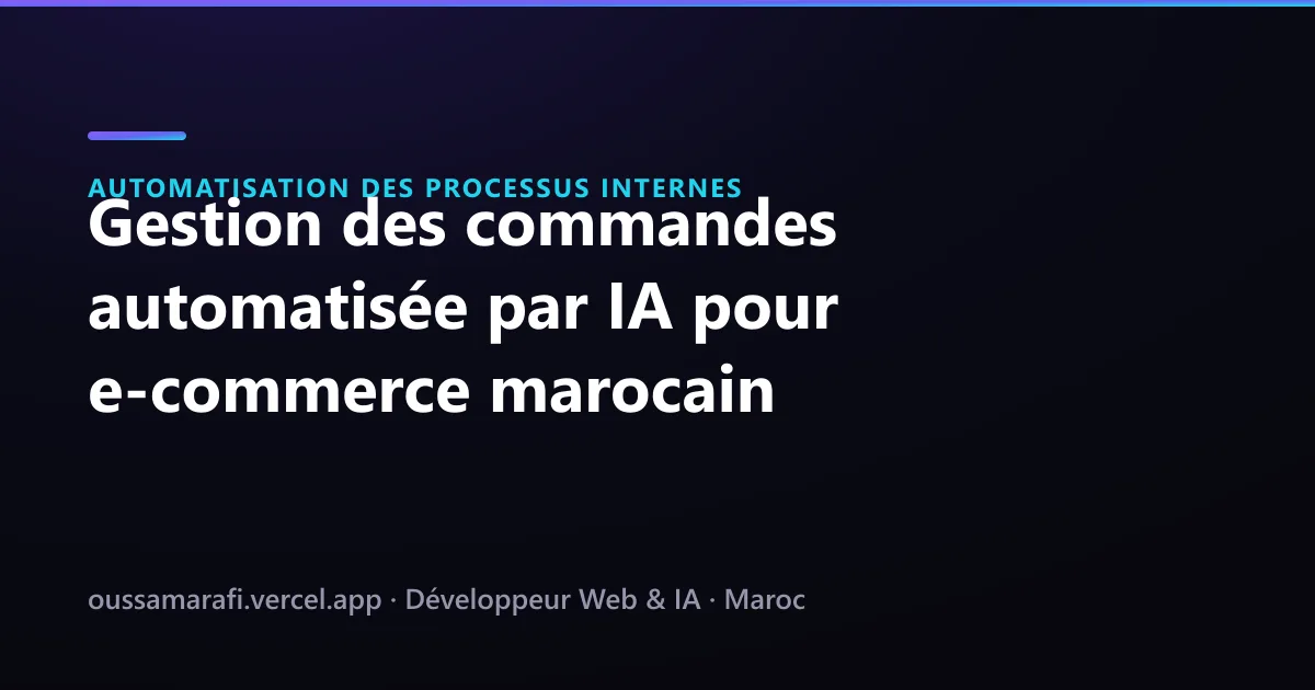Illustration de l'article : Gestion des commandes automatisée par IA pour e-commerce marocain