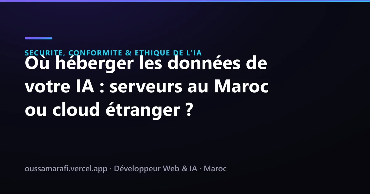 Illustration de l'article : Où héberger les données de votre IA : serveurs au Maroc ou cloud étranger ?