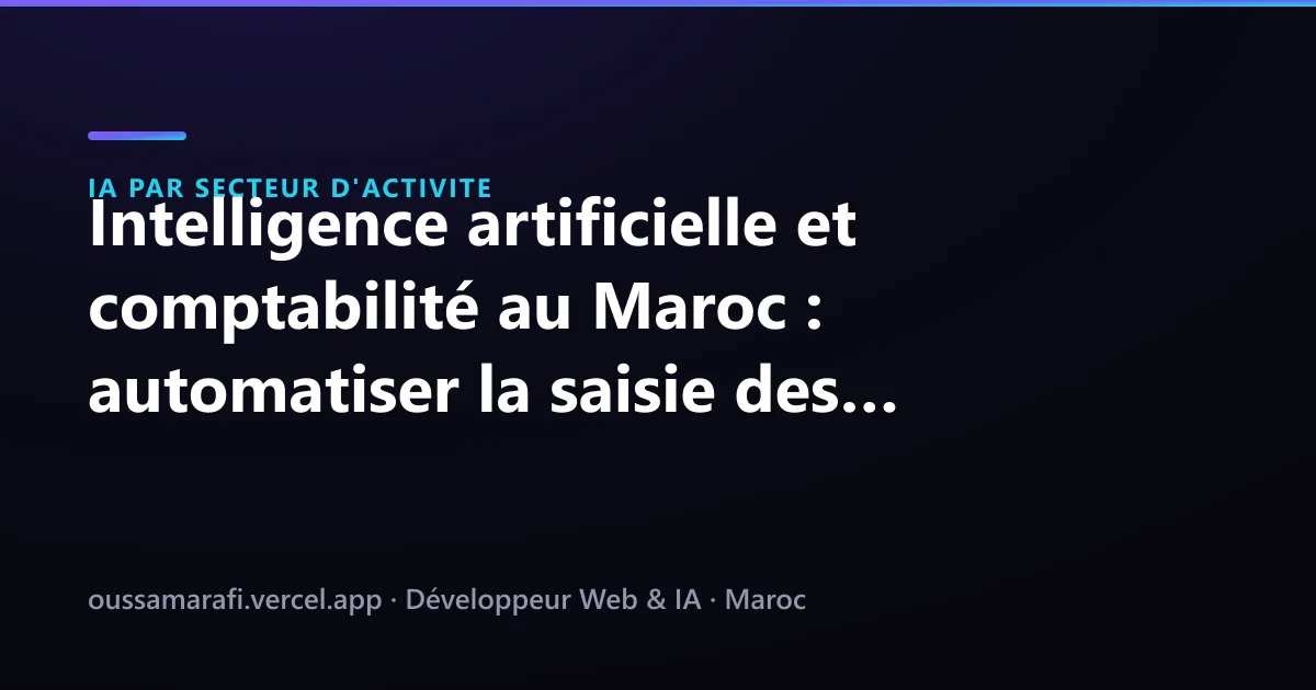 Illustration de l'article : Intelligence artificielle et comptabilité au Maroc : automatiser la saisie des factures et les relances clients