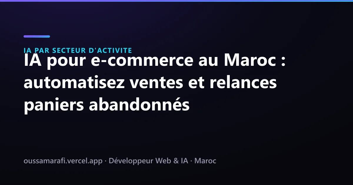 Illustration de l'article : IA pour e-commerce au Maroc : automatisez ventes et relances paniers abandonnés