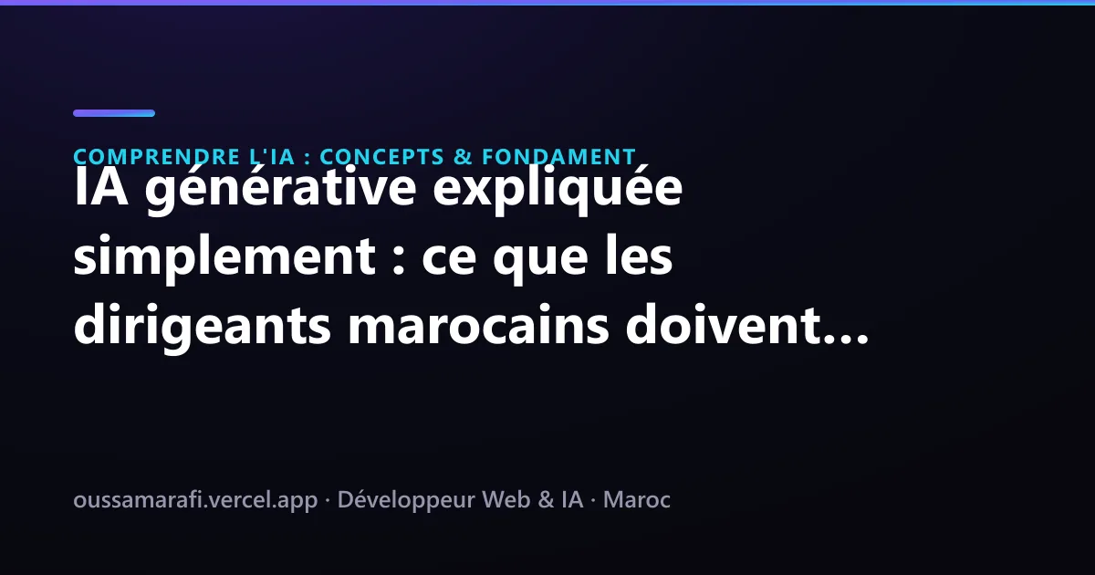 Illustration de l'article : IA générative expliquée simplement : ce que les dirigeants marocains doivent vraiment comprendre