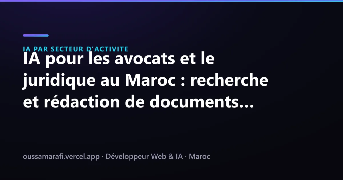 Illustration de l'article : IA pour les avocats et le juridique au Maroc : recherche et rédaction de documents accélérées