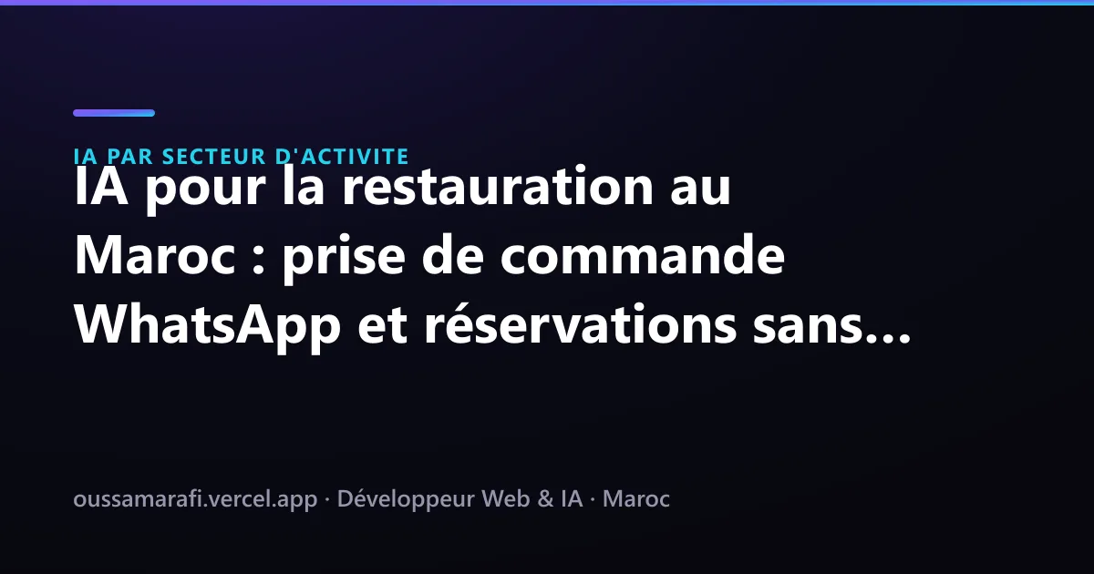 Illustration de l'article : IA pour la restauration au Maroc : prise de commande WhatsApp et réservations sans effort