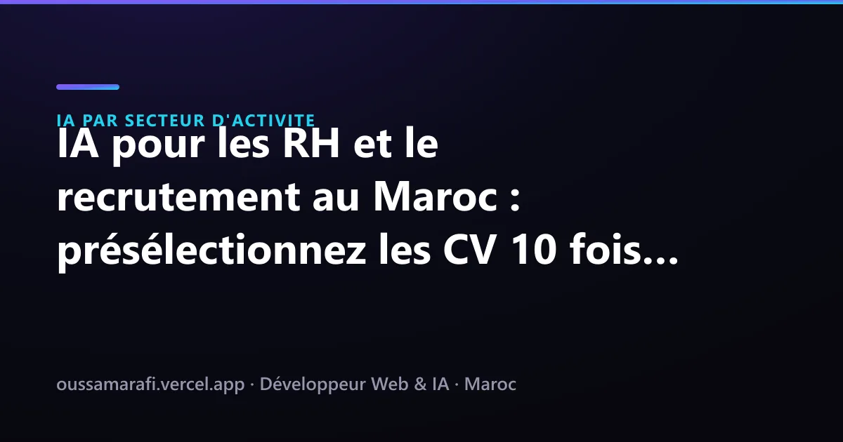 Illustration de l'article : IA pour les RH et le recrutement au Maroc : présélectionnez les CV 10 fois plus vite
