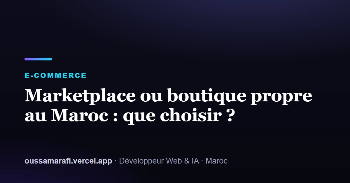 Illustration de l'article : Marketplace ou boutique propre au Maroc : que choisir ?