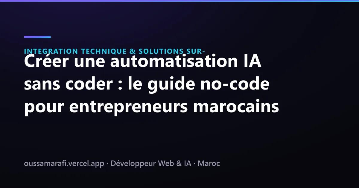 Illustration de l'article : Créer une automatisation IA sans coder : le guide no-code pour entrepreneurs marocains
