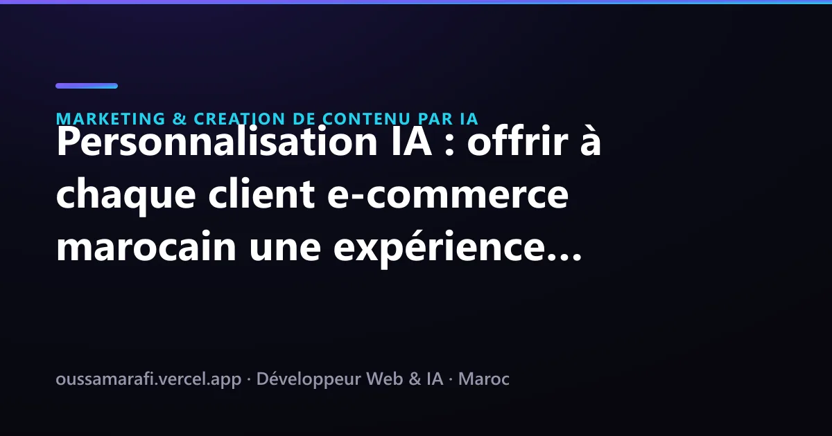 Illustration de l'article : Personnalisation IA : offrir à chaque client e-commerce marocain une expérience sur-mesure