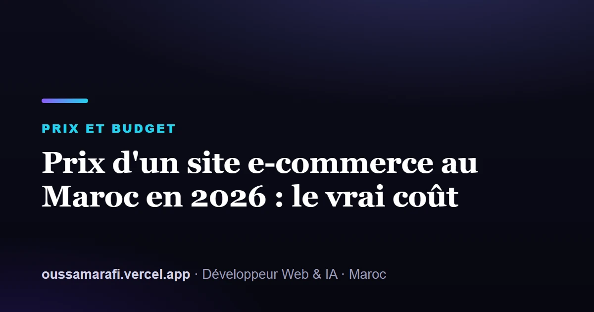 Illustration de l'article : Prix d'un site e-commerce au Maroc en 2026 : le vrai coût