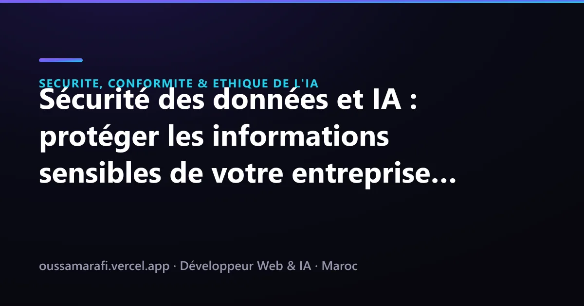Illustration de l'article : Sécurité des données et IA : protéger les informations sensibles de votre entreprise au Maroc