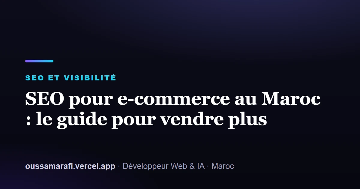 Illustration de l'article : SEO pour e-commerce au Maroc : le guide pour vendre plus