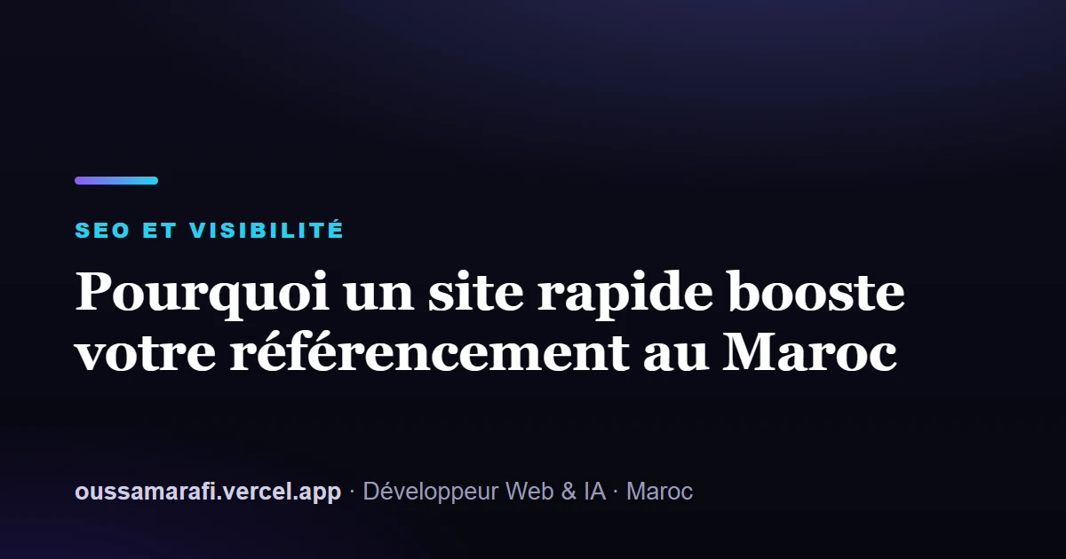 Illustration de l'article : Pourquoi un site rapide booste votre référencement au Maroc
