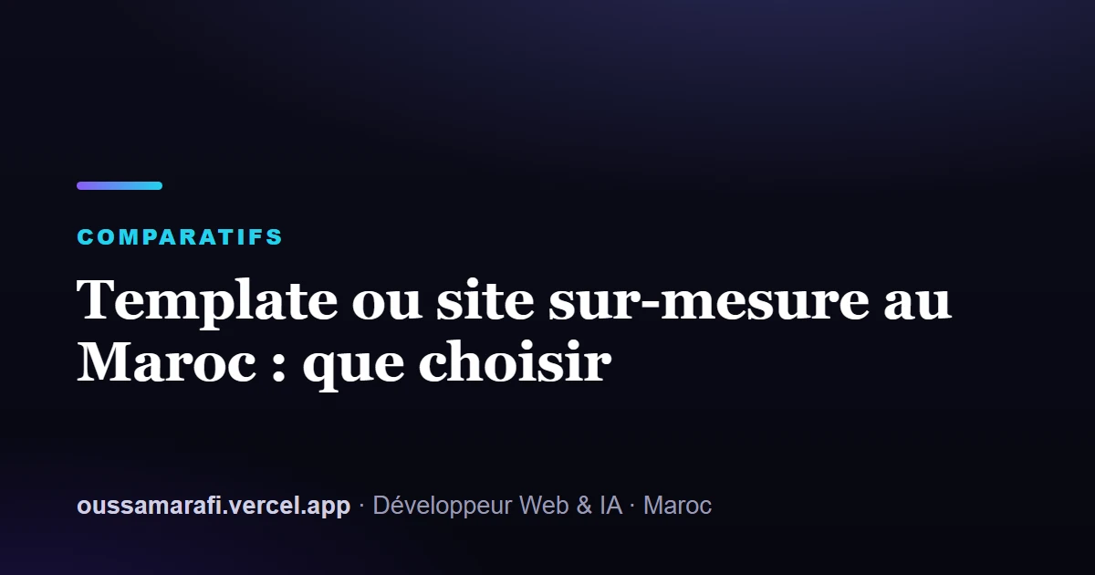 Illustration de l'article : Template ou site sur-mesure au Maroc : que choisir
