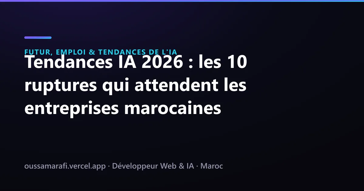 Illustration de l'article : Tendances IA 2026 : les 10 ruptures qui attendent les entreprises marocaines