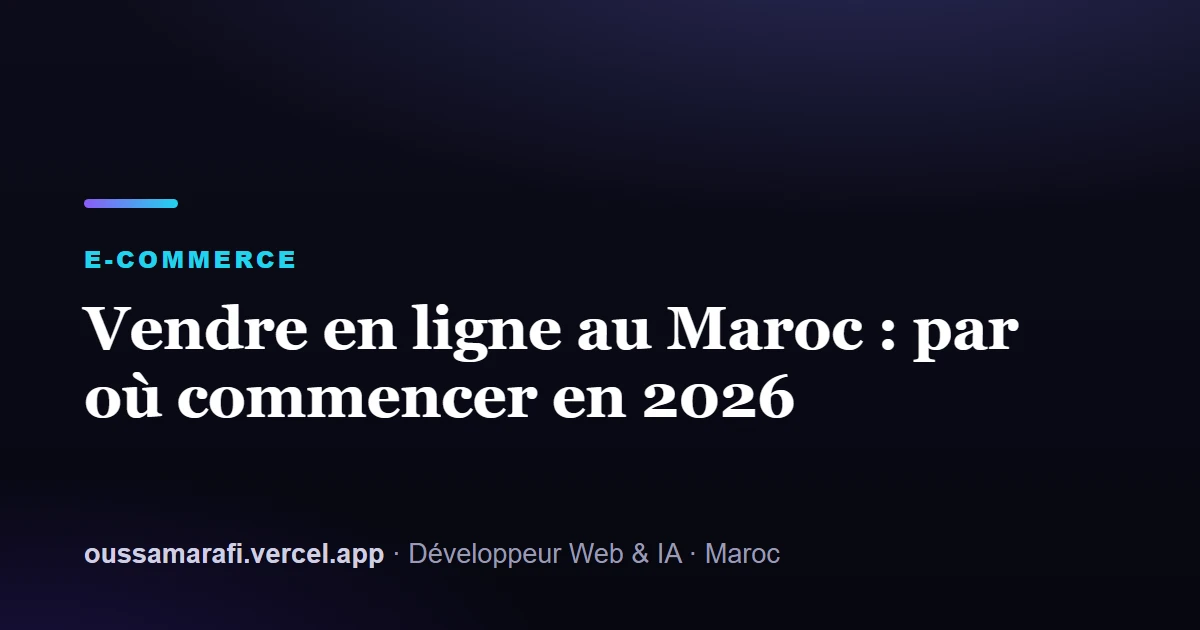 Illustration de l'article : Vendre en ligne au Maroc : par où commencer en 2026